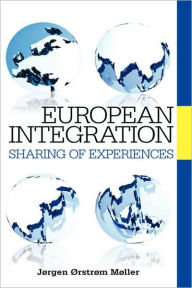 Title: European Integration: Sharing of Experiences, Author: J. Oerstroem Moeller