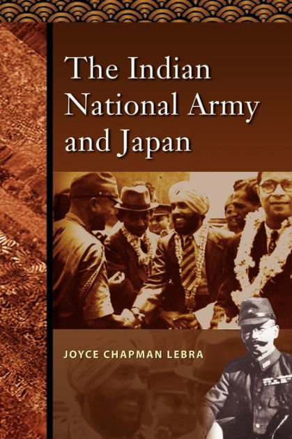 The Indian National Army and Japan by Joyce C Lebra | 9789812308061 ...