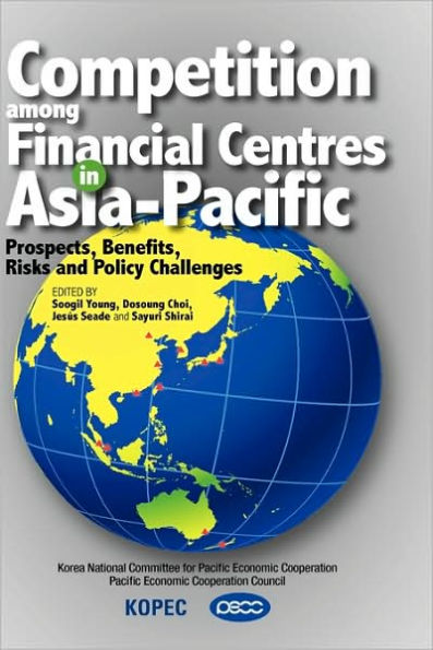 Competition Among Financial Centres in Asia-Pacific: Prospects, Benefits, Risks and Policy Challenges