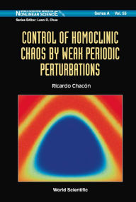 Title: Control Of Homoclinic Chaos By Weak Periodic Perturbations, Author: Ricardo Chacon