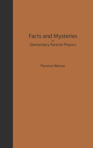 Title: Facts And Mysteries In Elementary Particle Physics, Author: Martinus J G Veltman