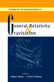 Title: General Relativity And Gravitation, Proceedings Of The 16th International Conference, Author: Nigel T Bishop