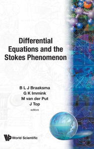 Title: Differential Equations And The Stokes Phenomenon, Author: B L J Braaksma