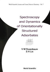 Title: Spectroscopy and Dynamics of Orientationally Structured Adsorbates, Author: Sheng-hsien Lin