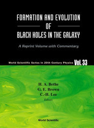 Title: Formation And Evolution Of Black Holes In The Galaxy: Selected Papers With Commentary, Author: Hans A Bethe