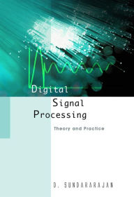 Title: Digital Signal Processing: Theory And Practice, Author: Duraisamy Sundararajan