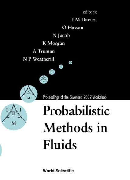 Probabilistic Methods In Fluids, Proceedings Of The Swansea 2002 Workshop