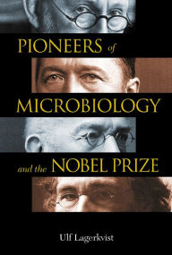 Title: Pioneers Of Microbiology And The Nobel Prize, Author: Ulf Lagerkvist