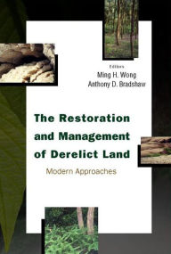 Title: Restoration And Management Of Derelict Land, The: Modern Approaches, Author: Anthony D Bradshaw