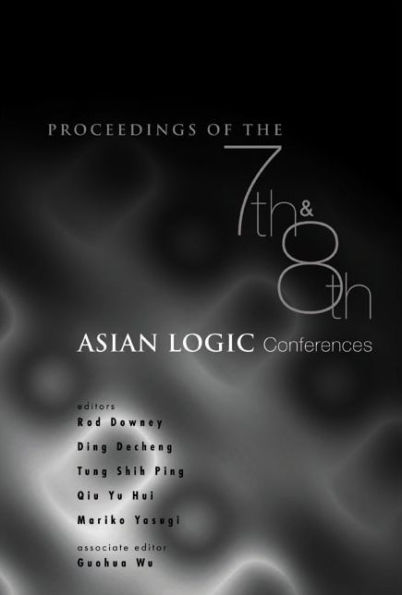 Proceedings Of The 7th And 8th Asian Logic Conferences