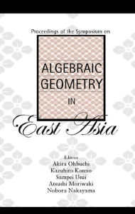 Title: Algebraic Geometry In East Asia, Proceedings Of The Symposium, Author: Kazuhiro Konno