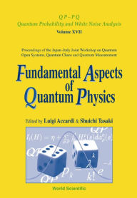 Title: Fundamental Aspects Of Quantum Physics, Proceedings Of The Japan-italy Joint Workshop On Quantum Open Systems, Quantum Chaos And Quantum Measurement, Author: Shuichi Tasaki