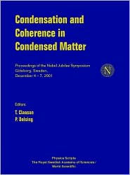 Title: Condensation And Coherence In Condensed Matter, Proceedings Of The Nobel Jubilee Symposium, Author: T Claeson