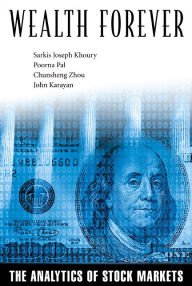 Title: Wealth Forever: The Analytics Of Stock Markets, Author: Sarkis J Khoury