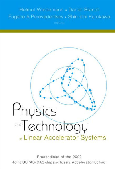 Physics And Technology Of Linear Accelerator Systems, Proceedings Of The 2002 Joint Uspas-cas-japan-russia Accelerator School