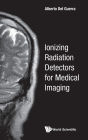 Ionizing Radiation Detectors For Medical Imaging