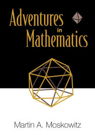 Title: Adventures In Mathematics, Author: Martin Moskowitz