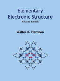 Title: Elementary Electronic Structure (Revised Edition), Author: Walter A Harrison