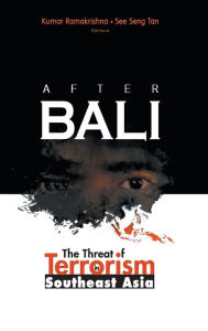 Title: After Bali: The Threat Of Terrorism In Southeast Asia, Author: Kumar Ramakrishna