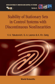 Title: Stability Of Stationary Sets In Control Systems With Discontinuous Nonlinearities, Author: Gennady A Leonov