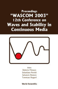 Title: Waves And Stability In Continuous Media - Proceedings Of The 12th Conference On Wascom 2003, Author: Roberto Monaco