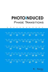 Title: Photoinduced Phase Transitions, Author: Keiichiro Nasu