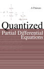Quantized Partial Differential Equations