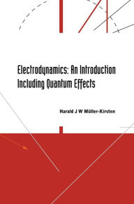 Title: Electrodynamics: An Introduction Including Quantum Effects, Author: Harald J W Muller-kirsten