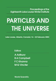 Title: Particles And The Universe - Proceedings Of The Eighteenth Lake Louise Winter Institute, Author: Alan Astbury