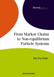 Title: From Markov Chains To Non-equilibrium Particle Systems (2nd Edition) / Edition 2, Author: Mu-fa Chen