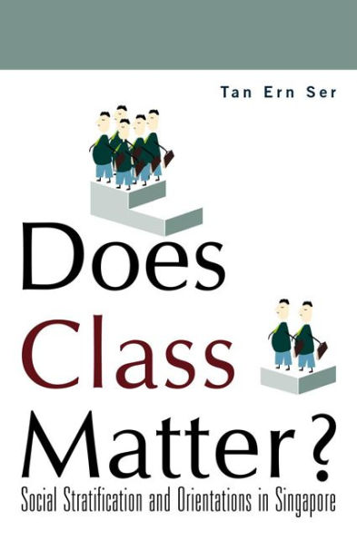 Does Class Matter? Social Stratification And Orientations Singapore