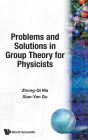 Problems And Solutions In Group Theory For Physicists