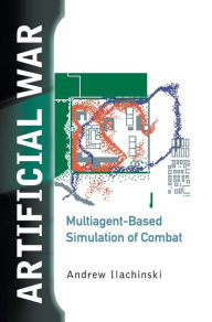 Title: Artificial War: Multiagent-Based Simulation of Combat, Author: Andrew Ilachinski