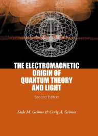 Title: Electromagnetic Origin Of Quantum Theory And Light, The (2nd Edition) / Edition 2, Author: Dale M Grimes