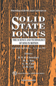 Title: Solid State Ionics: The Science And Technology Of Ions In Motion - Proceedings Of The 9th Asian Conference, Author: Han-ill Yoo