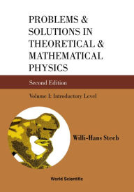 Title: Problems And Solutions In Theoretical And Mathematical Physics - Volume I: Introductory Level (Second Edition) / Edition 2, Author: Willi-hans Steeb