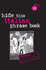 Title: Hide This Italian Phrasebook, Author: APA Editors