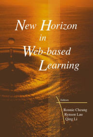 Title: New Horizon In Web-based Learning - Proceedings Of The 3rd International Conference On Web-based Learning (Icwl 2004), Author: Ronnie Chu Ting Cheung