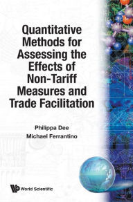 Title: Quantitative Methods For Assessing The Effects Of Non-tariff Measures And Trade Facilitation, Author: Michael J Ferrantino