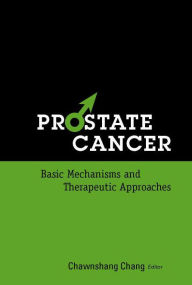 Title: Prostate Cancer: Basic Mechanisms And Therapeutic Approaches, Author: Chawnshang Chang