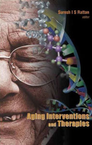 Title: Aging Interventions And Therapies, Author: Suresh I S Rattan