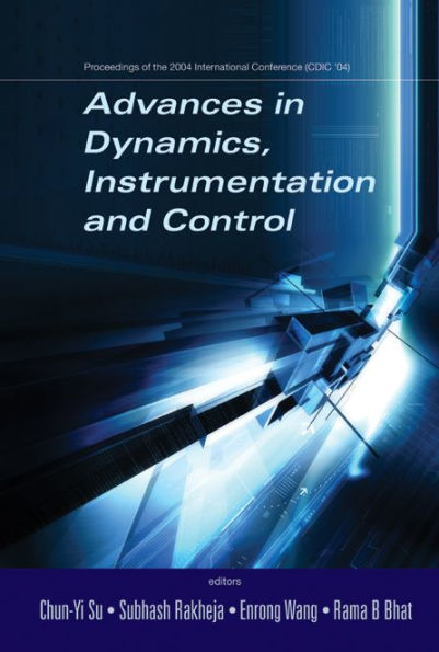 Advances In Dynamics, Instrumentation And Control - Proceedings Of The 2004 International Conference (Cdic '04)