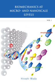 Title: Biomechanics At Micro- And Nanoscale Levels - Volume I, Author: Hiroshi Wada