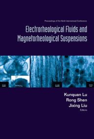 Title: Electrorheological Fluids And Magnetorheological Suspensions (Ermr 2004) - Proceedings Of The Ninth International Conference, Author: Kunquan Lu