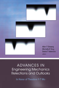 Title: Advances In Engineering Mechanics--reflections And Outlooks: In Honor Of Theodore Y-t Wu, Author: Daniel T Valentine