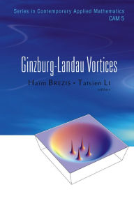 Title: Ginzburg-Landau Vortices, Author: Ta-tsien Li