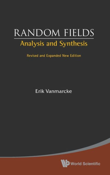 Random Fields: Analysis And Synthesis (Revised And Expanded New Edition)