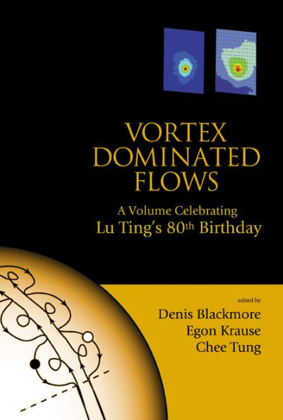 Vortex Dominated Flows: A Volume Celebrating Lu Ting's 80th Birthday