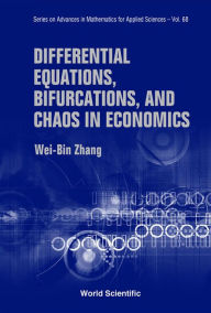 Title: Differential Equations, Bifurcations And Chaos In Economics, Author: Wei-bin Zhang