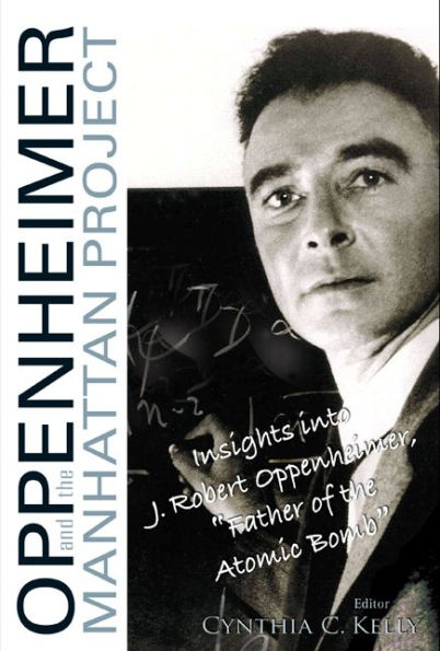 Oppenheimer And The Manhattan Project: Insights Into J Robert Oppenheimer, 